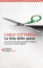 Libro La lista della spesa. La verità sulla spesa pubblica italiana e su come si può tagliare Carlo Cottarelli