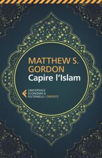Libro Capire l'Islam Matthew S. Gordon