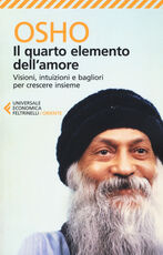 Libro Il quarto elemento dell'amore. Visioni, intuizioni e bagliori per crescere insieme Osho