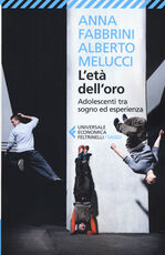 Libro L' età dell'oro. Adolescenti tra sogno ed esperienza Anna Fabbrini Alberto Melucci