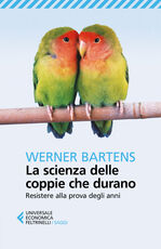 Libro La scienza delle coppie che durano. Resistere alla prova degli anni Werner Bartens
