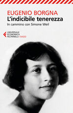 Libro L' indicibile tenerezza. In cammino con Simone Weil Eugenio Borgna