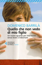 Libro Quello che non vedo di mio figlio. Un nuovo sguardo per intervenire senza tirare a indovinare Domenico Barrilà