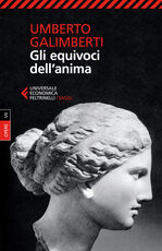 Libro Opere. Vol. 7: Gli equivoci dell'anima. Umberto Galimberti
