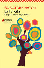 Libro La felicità. Saggio di teoria degli affetti Salvatore Natoli