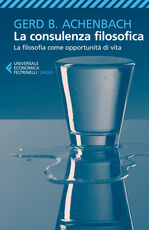 Libro La consulenza filosofica. La filosofia come opportunità di vita Gerd B. Achenbach