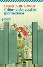 Libro Il ritorno del vecchio sporcaccione Charles Bukowski