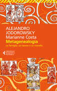 Libro Metagenealogia. La famiglia, un tesoro e un tranello Alejandro Jodorowsky Marianne Costa