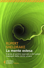 Libro La mente estesa. Il senso di sentirsi osservati e altri poteri inspiegati della mente umana Rupert Sheldrake