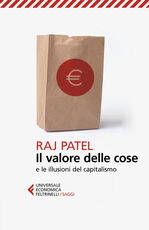 Libro Il valore delle cose e le illusioni del capitalismo Raj Patel