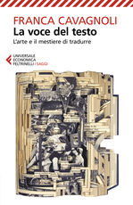 Libro La voce del testo. L'arte e il mestiere di tradurre Franca Cavagnoli