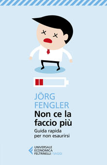 Non ce la faccio più. Guida rapida per non esaurirsi.pdf
