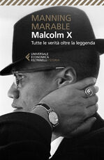 Libro Malcolm X. Tutte le verità oltre la leggenda. La biografia «definitiva» del grande leader nero Manning Marable