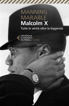 Malcolm X. Tutte le verità oltre la leggenda. La biografia «definitiva» del grande leader nero.pdf