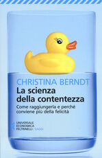 Libro La scienza della contentezza. Come raggiungerla e perché conviene più della felicità Christina Berndt