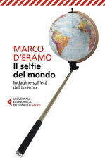 Libro Il selfie del mondo. Indagine sull'età del turismo Marco D'Eramo