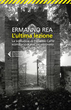 Libro L' ultima lezione. La solitudine di Federico Caffè scomparso e mai più ritrovato Ermanno Rea