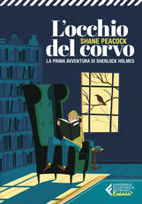 Libro L' occhio del corvo. La prima avventura del giovane Sherlock Holmes Shane Peacock