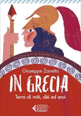 Libro In Grecia. Terra di miti, dei ed eroi Giuseppe Zanetto