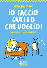 Libro Io faccio quello che voglio! Emanuela Da Ros