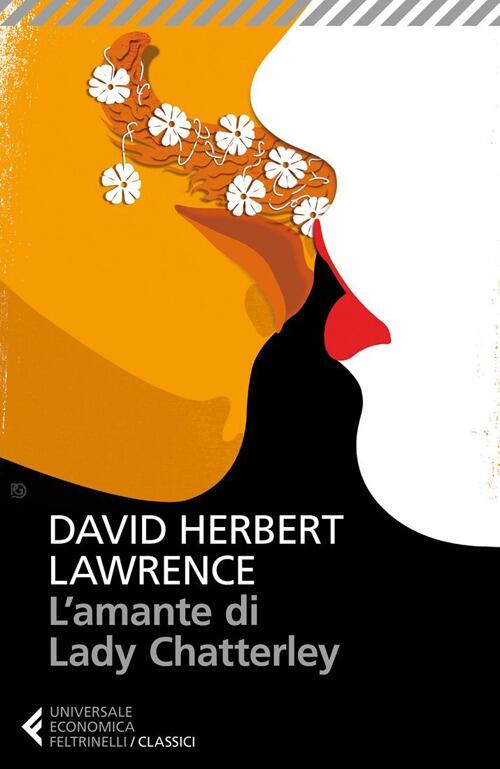 L' amante di lady Chatterley David Herbert Lawrence Libro Feltrinelli Universale