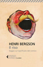 Libro Il riso. Saggio sul significato del comico Henri Bergson