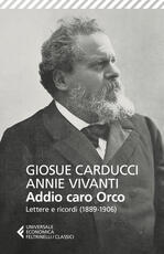 Libro Addio caro orco. Lettere e ricordi (1889-1906) Giosuè Carducci Annie Vivanti