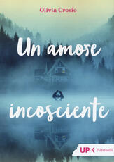 Libro Un amore incosciente Olivia Crosio
