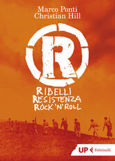 Libro R. Ribelli Resistenza Rock 'n Roll Marco Ponti Christian Hill