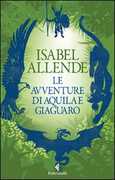 Libro Le avventure di Aquila e Giaguaro Isabel Allende