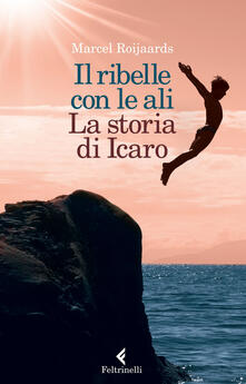 Il ribelle con le ali. La storia di Icaro.pdf