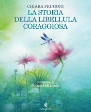 Libro La storia della libellula coraggiosa Chiara Frugoni