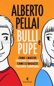 Bulli e pupe. Come i maschi possono cambiare. Come le ragazze possono cambiarli.pdf