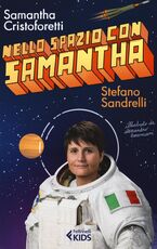 Libro Nello spazio con Samantha Samantha Cristoforetti Stefano Sandrelli
