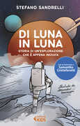 Libro Di luna in luna. Storia di un'esplorazione che è appena iniziata Stefano Sandrelli