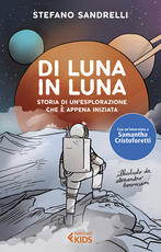 Libro Di luna in luna. Storia di un'esplorazione che è appena iniziata Stefano Sandrelli