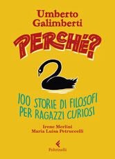 Libro Perché? 100 storie di filosofi per ragazzi curiosi Umberto Galimberti Irene Merlini Maria Luisa Petruccelli