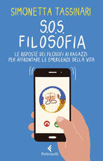 Libro S.O.S. Filosofia. Le risposte dei filosofi alle piccole e grandi emergenze della vita Simonetta Tassinari