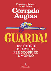Libro Guarda! 100 storie di artisti per scoprire il mondo Corrado Augias