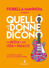 Libro Quello che le donne dicono. La musica è una cosa da ragazze Fiorella Mannoia Roberta Marasco