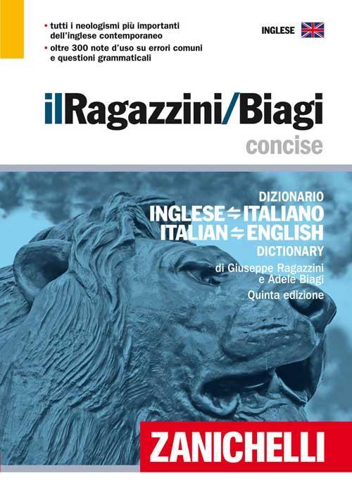 Il Ragazzini/Biagi Concise. Dizionario ingleseitaliano. Italian
