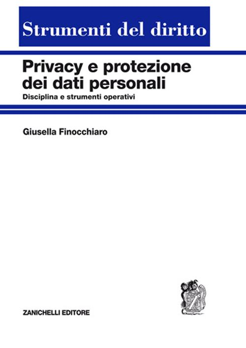 Privacy e protezione dei dati personali. Disciplina e strumenti operativi Scarica PDF EPUB
