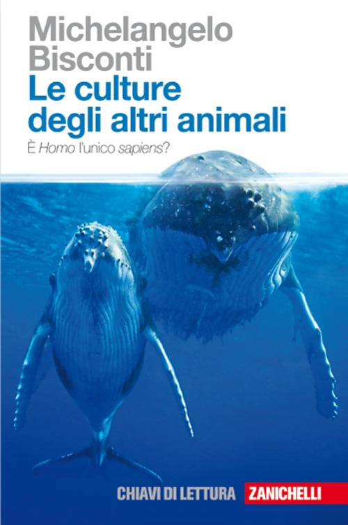 Le culture degli altri animali. È Homo l'unico sapiens? Scarica PDF EPUB
