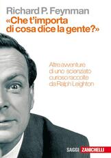 Libro «Che t'importa di ciò che dice la gente?» Altre avventure di uno scienziato curioso Richard P. Feynman Ralph Leighton