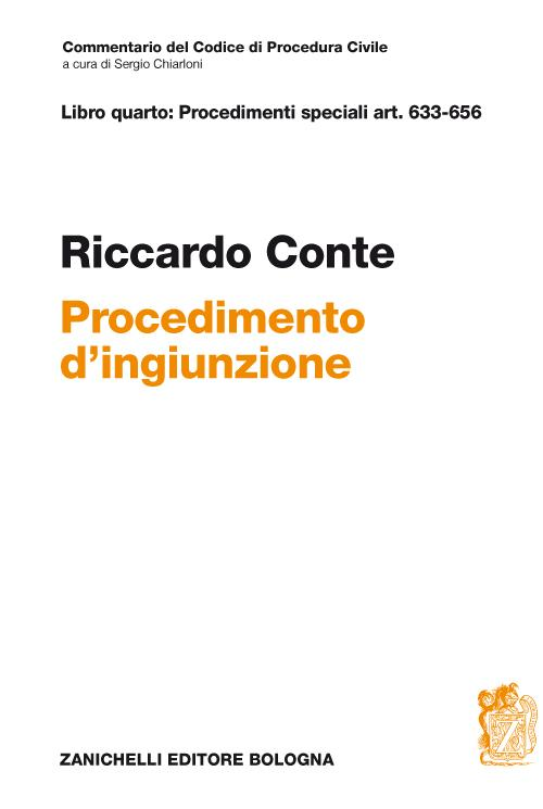 Commentario del codice di procedura civile. Libro quarto: procedimenti speciali art. 633-656. Il provvedimento di ingiunzione