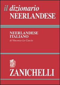 Il dizionario neerlandese. Dizionario neerlandese-italiano, italiano-neerlandese