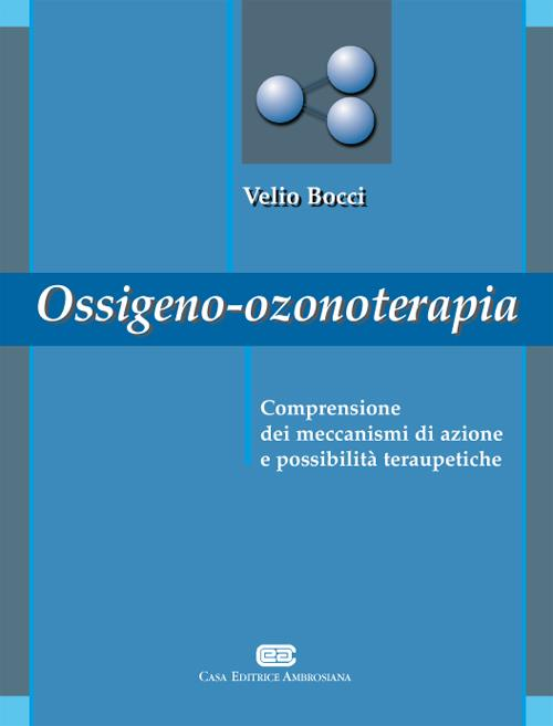 Ossigeno ozono terapia. Comprensione dei meccanismi di azione e possibilità terapeutiche Scarica PDF EPUB
