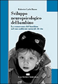 Sviluppo neuropsicologico del bambino. La conoscenza del bambino nel suo ambiente naturale di vita Scarica PDF EPUB
