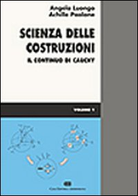 Scienza delle costruzioni. Vol. 1: Il continuo di Cauchy. Scarica PDF EPUB
