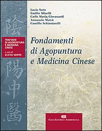 Fondamenti di agopuntura e medicina cinese. Trattato di agopuntura e medicina cinese